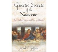 Gnostic Secrets of the Naassenes: The Initiatory Teachings of the Last Supper