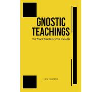 Gnostic Teachings: The Way It Was Before the Crusades