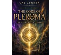 gnosticism mythology: The Code of Pleroma: The Return to the Pleroma (The Pleroma Code)