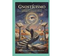 Gnosticismo: Caminos hacia el Conocimiento Interior y la Sabiduría Oculta