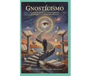 Gnosticismo: Caminos hacia el Conocimiento Interior y la Sabiduría Oculta