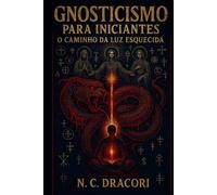 Gnosticismo para Iniciantes: O Caminho da Luz Esquecida