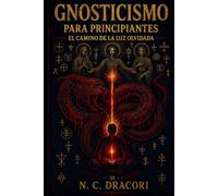 Gnosticismo para Principiantes: El Camino de la Luz Olvidada