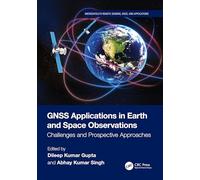 GNSS Applications in Earth and Space Observations: Challenges and Prospective Approaches (Microsatellite Remote Sensing, GNSS, and Applications)