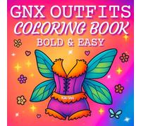 Gnx Outfits Coloring Book: Relax and Have Fun with Bold and Easy Solana’s Most Iconic Looks for True Fans