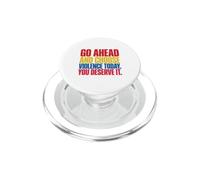 Go Ahead and Choose Violence Today. You Deserve It Joke PopSockets PopGrip para MagSafe