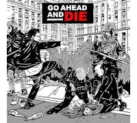 Go Ahead And Die - Go Ahead And Die