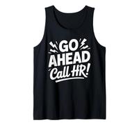 Go Ahead Call HR Funny Oficina Humor Sarcástico Trabajo Compañero de Trabajo Camiseta sin Mangas