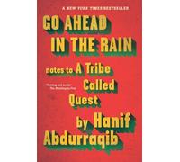 Go Ahead In The Rain. Notes To A Tribe Called Ques