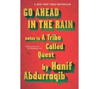 Go Ahead In The Rain. Notes To A Tribe Called Ques