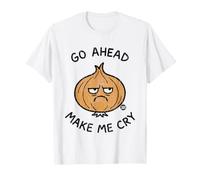 Go Ahead Make Me Cry Onion Camiseta