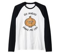 Go Ahead Make Me Cry Onion Camiseta Manga Raglan