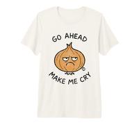 Go Ahead Make Me Cry Onion Camiseta Premium