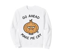 Go Ahead Make Me Cry Onion Sudadera