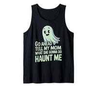 Go Ahead Tell My Mom What She Gonna Do Haunt Me |- Camiseta sin Mangas