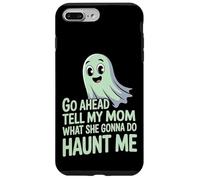 Go Ahead Tell My Mom What She Gonna Do Haunt Me |- Carcasa para iPhone 7 Plus/8 Plus