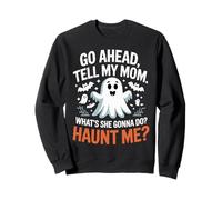 Go Ahead Tell My Mom What She Gonna Do Mother's Day Quote Sudadera