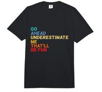 Go Ahead Underestimate Me That'll Be Fun - Regalos con Citas Divertidas Comfort Colors Adult Heavyweight T-Shirt