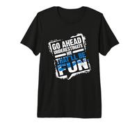Go Ahead Underestimate Me That'll Be Fun Summer Gift Camiseta Premium