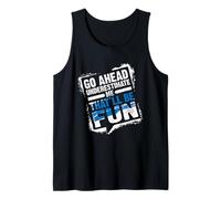Go Ahead Underestimate Me That'll Be Fun Summer Gift Camiseta sin Mangas