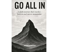GO ALL IN: A faith journey that reaches heaven and moves mountains