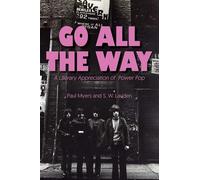 Go All The Way: A Literary Appreciation of Power Pop (The Mixtape Series)