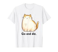 Go and Die Funny Cat Meme Evil Cat Dark Humor Hipster Camiseta