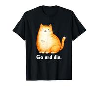 Go and Die Funny Cat Meme Evil Cat Dark Humor Hipster Camiseta
