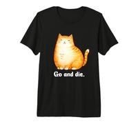 Go and Die Funny Cat Meme Evil Cat Dark Humor Hipster Camiseta Premium