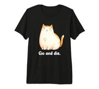 Go and Die Funny Cat Meme Evil Cat Dark Humor Hipster Camiseta Premium