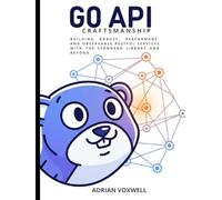 Go API Craftsmanship: Building Robust, Performant, and Observable RESTful Services with the Standard Library and Beyond