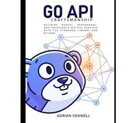 Go API Craftsmanship: Building Robust, Performant, and Observable RESTful Services with the Standard Library and Beyond