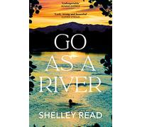 Go as a River: The powerful Sunday Times bestselling Richard and Judy pick
