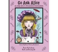 Go Ask Alice: An Edgy Alice in Wonderland Coloring Book
