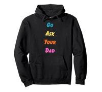 Go Ask Your Dad Funny Dad Humor para Padres e Hijos Sudadera con Capucha