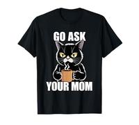 Go Ask Your Mom Camiseta