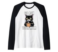 Go Ask Your Mom Camiseta Manga Raglan