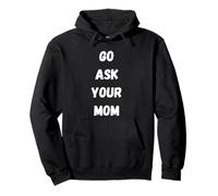 Go Ask Your Mom Funny Mom Humor para Padres e Hijos Sudadera con Capucha