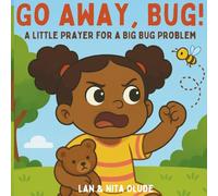 Go Away, Bug!: A Little Prayer for a Big Bug Problem (I Can Pray Too!)