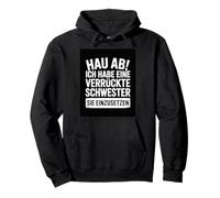 Go Away, I Have a Crazy Sister and I Am Not Afraid to Use Sudadera con Capucha