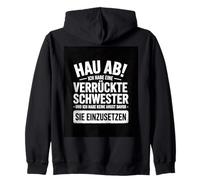 Go Away, I Have a Crazy Sister and I Am Not Afraid to Use Sudadera con Capucha