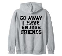 Go Away I Have Enough Friends, Chiste Gracioso, Sarcástico, Familia Sudadera con Capucha