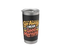 Go Away I Mean Good Morning humor gruñón |- Vaso térmico de acero inoxidable de doble pared