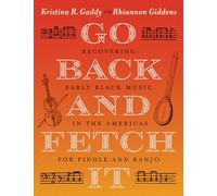 Go Back and Fetch It: Recovering Early Black Music in the Americas for Fiddle and Banjo