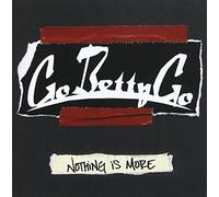 Go Betty Go - Nothing is More [Import]