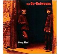 Go Betweens - Going Blind / Woman Across the