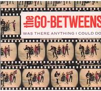 Go-Betweens - Was There Anything I Could Do?