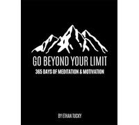 Go Beyond Your Limit: 365 Days of Meditation & Motivation