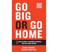Go Big or Go Home: 5 Ways to Create a Customer Experience That Will Close the Deal