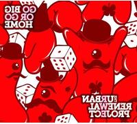 Go Big or Go Home by The Urban Renewal Project